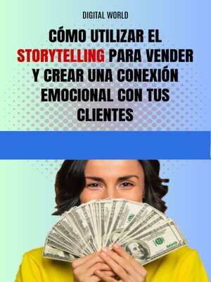 cover image of Cómo utilizar el Storytelling para vender y crear una conexión emocional con tus clientes